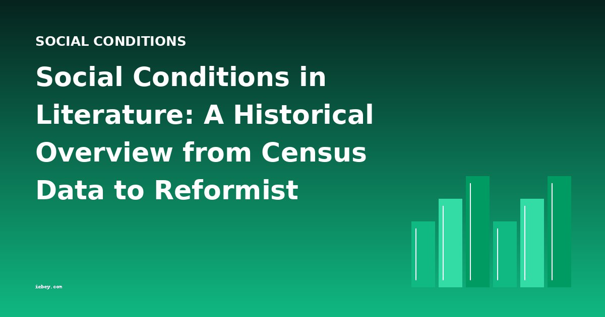Social Conditions in Literature: A Historical Overview from Census Data to Reformist Polemics