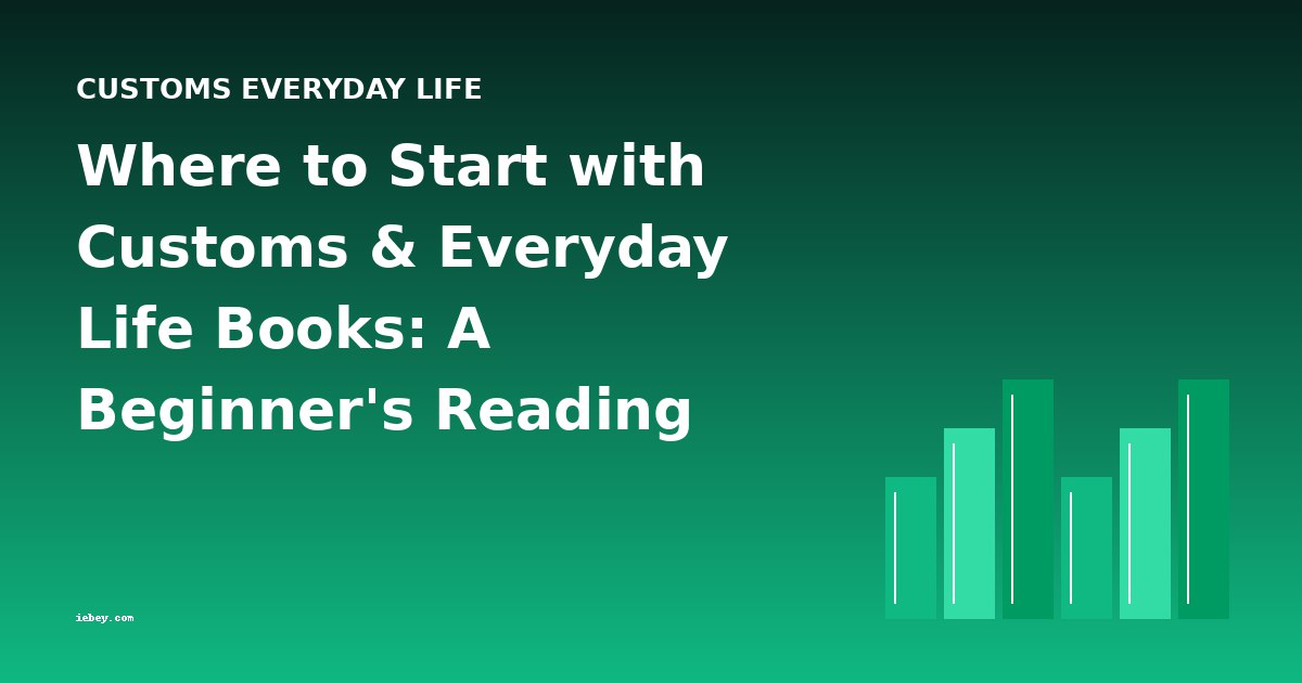 Where to Start with Customs & Everyday Life Books: A Beginner's Reading Guide