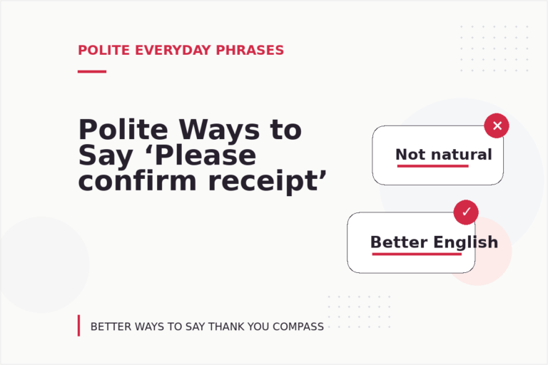 Polite Ways to Say ‘Please confirm receipt’
