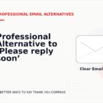 Professional Alternative to ‘Please reply soon’