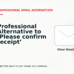 Professional Alternative to ‘Please confirm receipt’