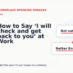 How to Say ‘I will check and get back to you’ at Work