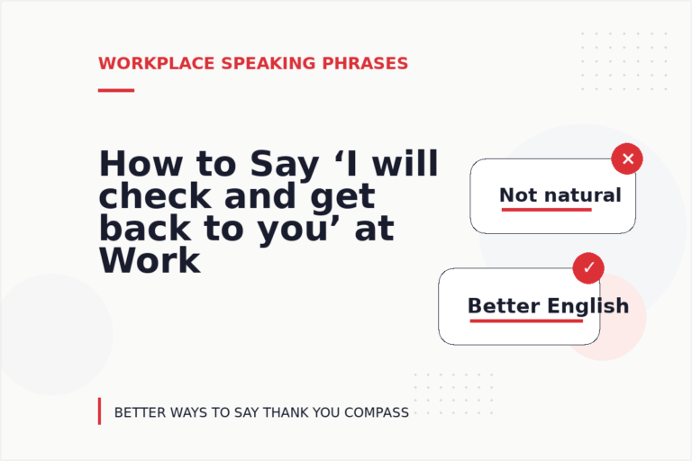 How to Say ‘I will check and get back to you’ at Work How to Say ‘I will check and get back to you’ at Work