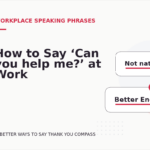 How to Say ‘Can you help me?’ at Work