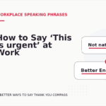 How to Say ‘This is urgent’ at Work